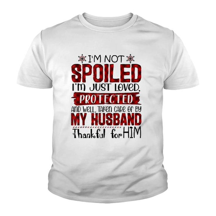 Wife I'm Not Spoiled I'm Just Loved Protected By My Husband  Youth T-shirt