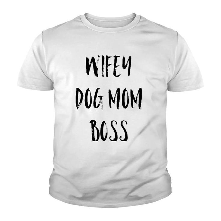 Wifey Dog Mom Boss Mother's Day Gift Youth T-shirt