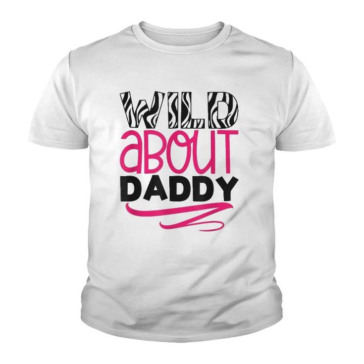Wild About Daddy Funny Daughter Love Gift Youth T-shirt