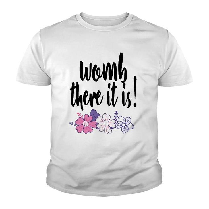 Womb There It Is Funny Midwife Doula Ob Gyn Nurse Md Gift Youth T-shirt