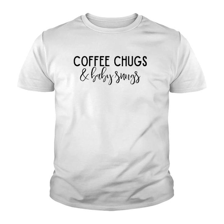 Womens Coffee Chugs & Baby Snugs Womens Tee Gift For New Moms Youth T-shirt
