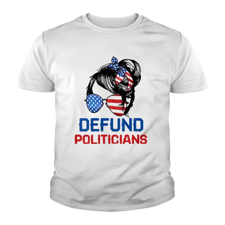 Womens Defund Politicians  Women Messy Political Safe Usa Flag  Youth T-shirt