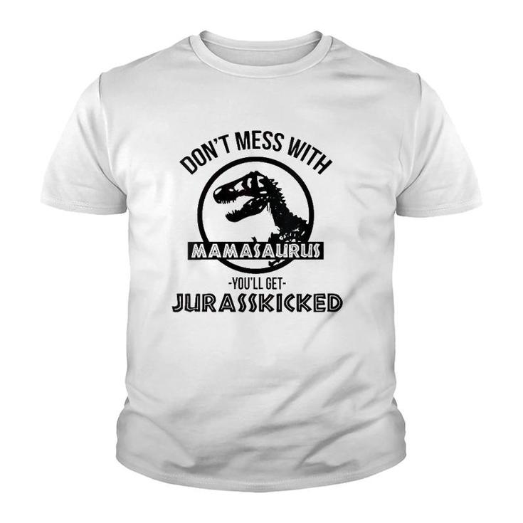 Womens Don't Mess With Mamasaurus You'll Get Jurasskicked Youth T-shirt