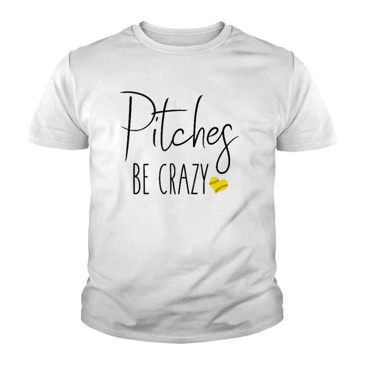 Womens Funny Softball Pitching Home Run Pitches Be Crazy Fast Slow  Youth T-shirt