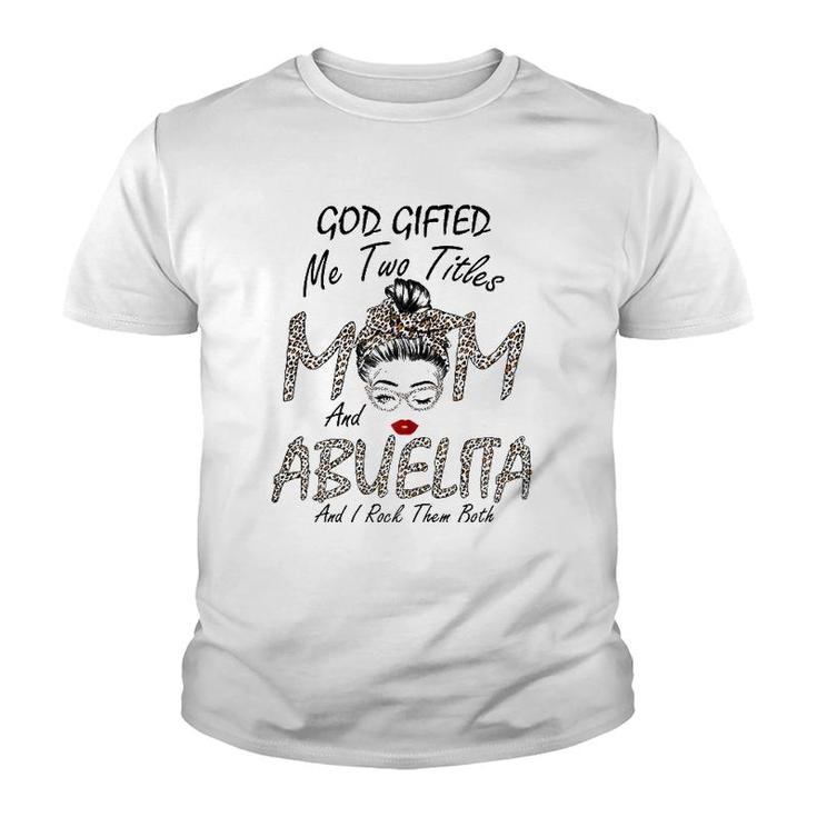 Womens God Gifted Me Two Titles Mom Abuelita Leopard Wink Woman Fun Youth T-shirt