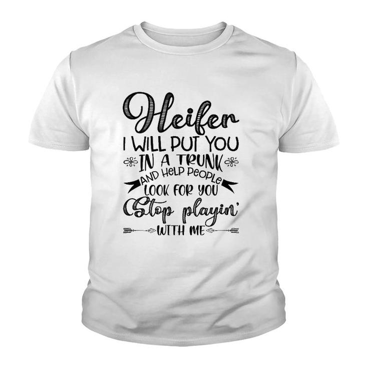Womens Heifer I Will Put You In A Trunk, Help People Look For You Youth T-shirt