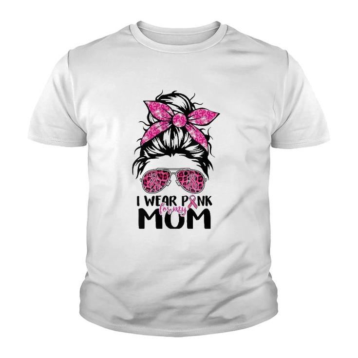 Womens I Wear Pink For My Mom Messy Bun Breast Cancer Awareness Youth T-shirt