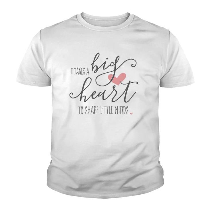 Womens It Takes A Big Heart To Shape Little Minds Teacher Gift Youth T-shirt
