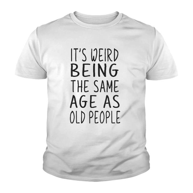 Womens It's Weird Being The Same Age As Old People Old Age V Neck Youth T-shirt