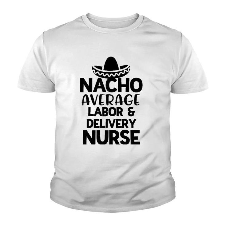 Womens Nacho Average Labor And Delivery Nurse Gift For Women Rn Youth T-shirt