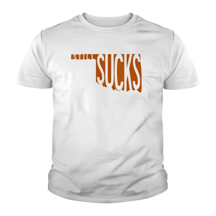 Womens Oklahoma Still Sucks Austin Tx Fan Burnt Orange Rivalry  Youth T-shirt