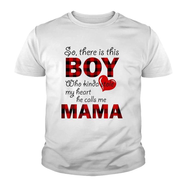 Womens This Boy Who Kinda Stole My Heart He Calls Me Mama T Youth T-shirt