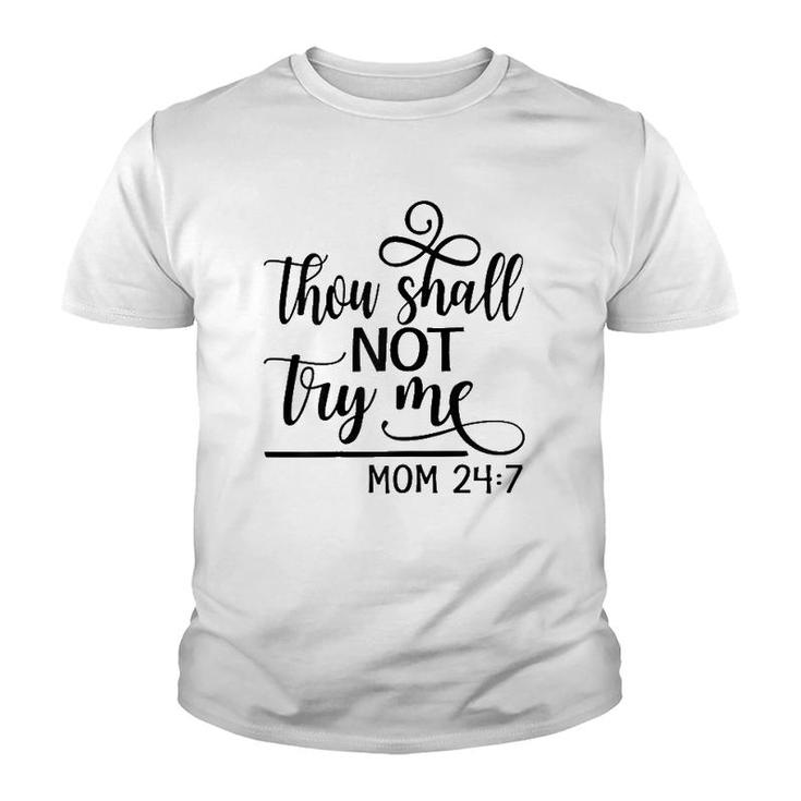 Womens Thou Shall Not Try Me Mom 247- Funny Design For Mothers Youth T-shirt