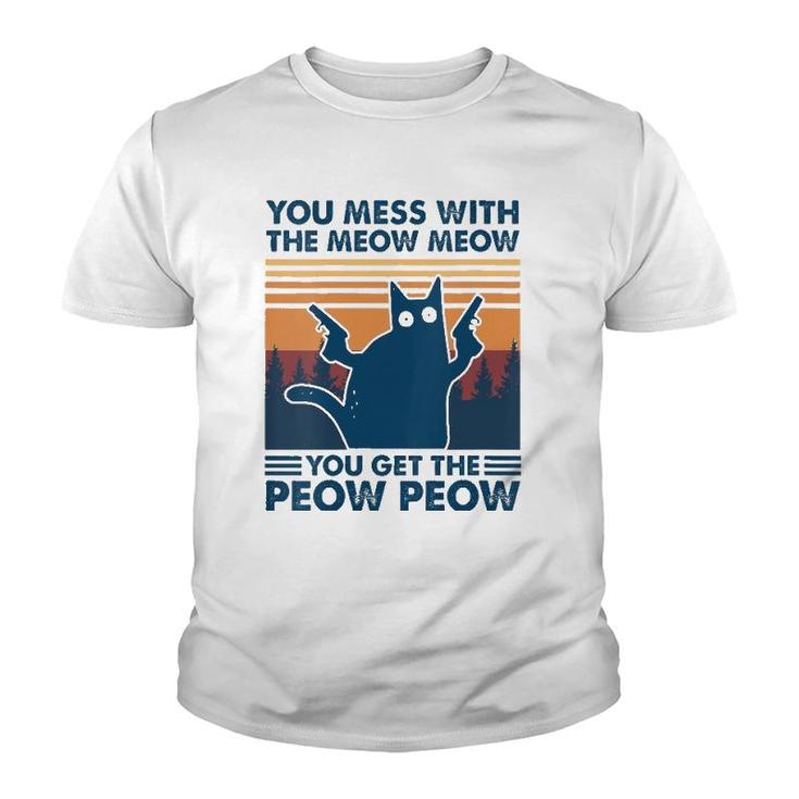 Womens You Mess With The Meow Meow You Get The Peow Peow Cat Retro  Youth T-shirt