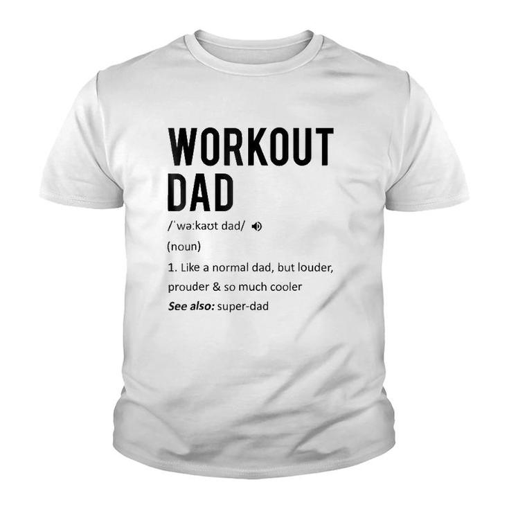 Workout Dad Tee - Fathers Day Gift Son Daughter Wife Youth T-shirt