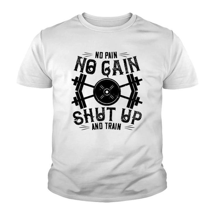 Workout Funny Gift - No Pain No Gain Shut Up And Train Youth T-shirt