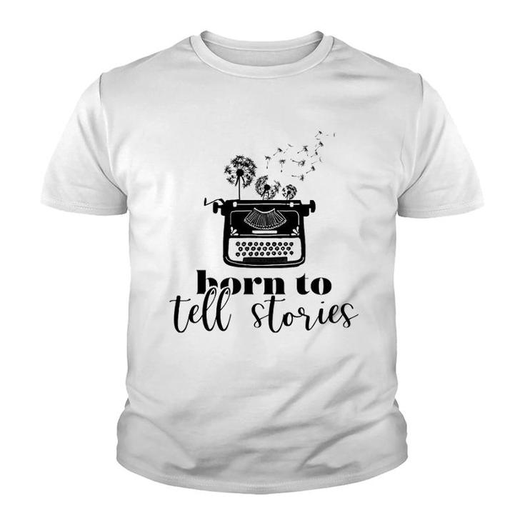 Writer Born To Tell Stories Youth T-shirt
