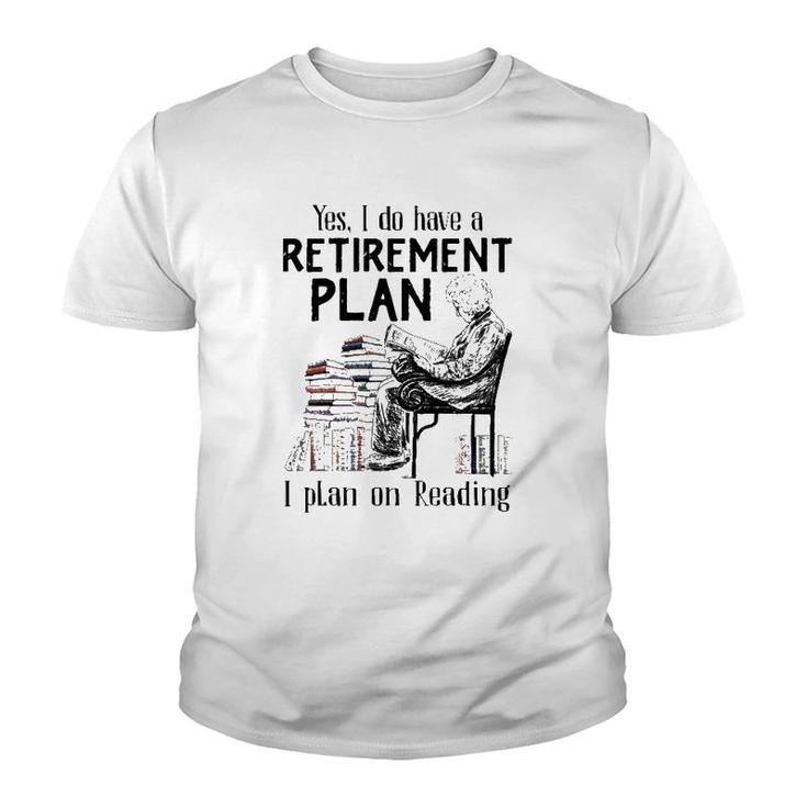 Yes I Do Have A Retirement Plan I Plan On Reading For Reader Vintage Youth T-shirt