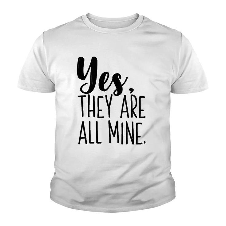 Yes They Are All Mine Funny Mother Mom Printed Graphic Youth T-shirt