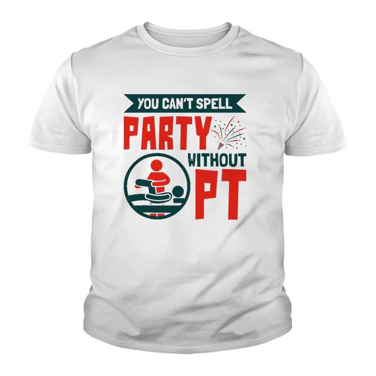 You Can't Spell Party Without Pt Physical Therapy Therapist Youth T-shirt