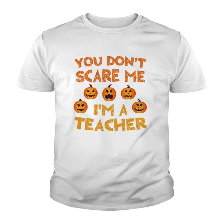 You Don't Scare Me I'm A Teacher Youth T-shirt
