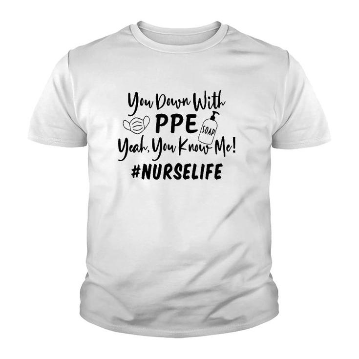 You Down With Ppe Yeah You Know Me Nurse Life Youth T-shirt