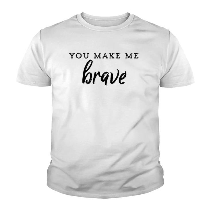 You Make Me Brave Christian Faith Based Youth T-shirt
