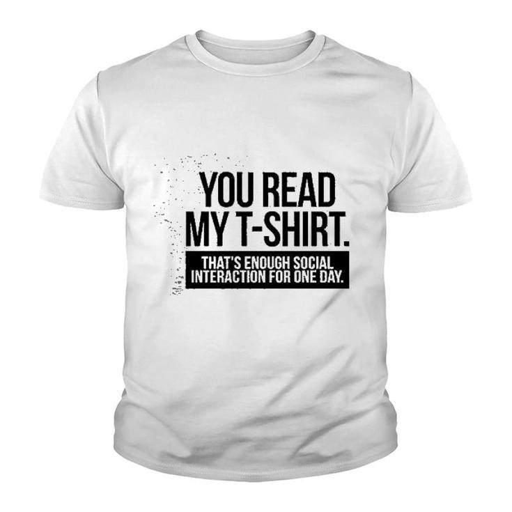 You Read My  Enough Social Interaction Youth T-shirt