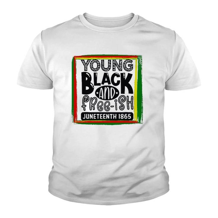 Young, Black, And Freeish Juneteenth Youth T-shirt