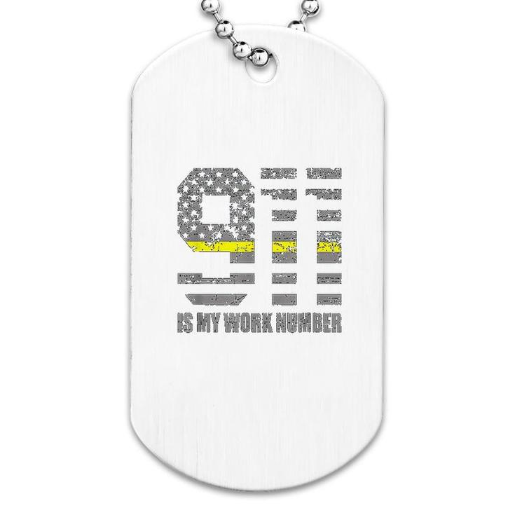 911 Is My Work Number Dog Tag