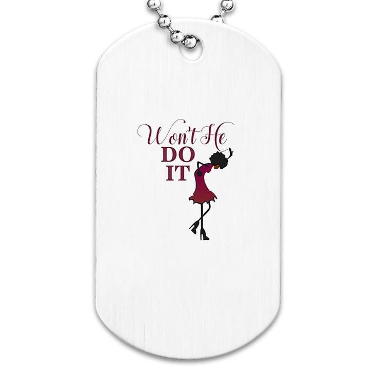 Afrocentric Women Wont He Do It Dog Tag