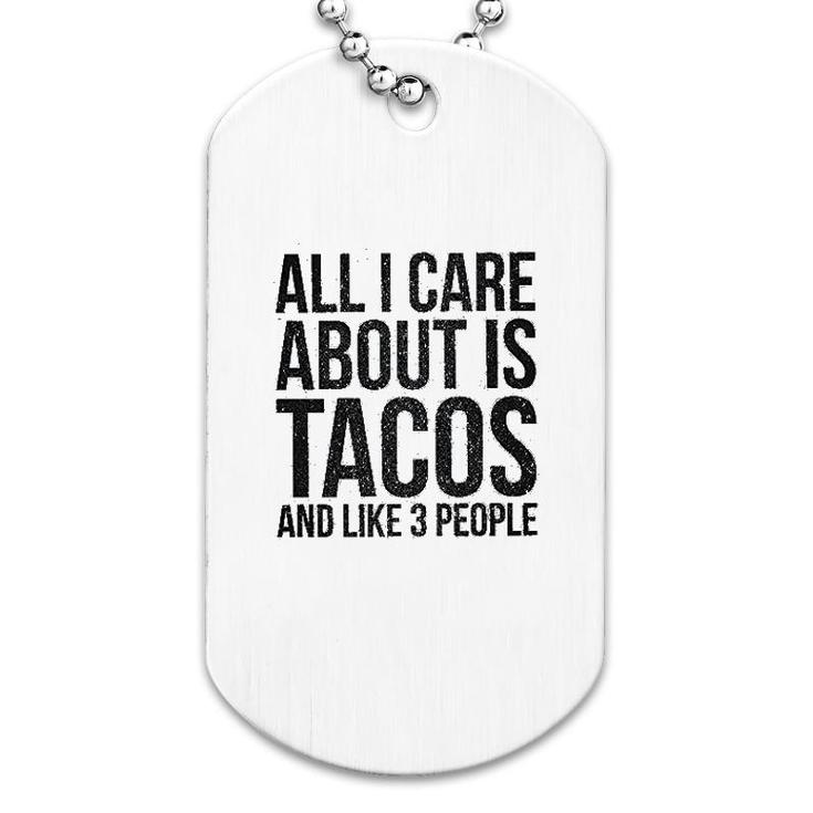 All I Care About Is Tacos Dog Tag