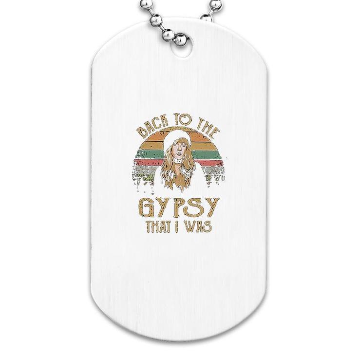Back To The Gypsy That I Was Dog Tag