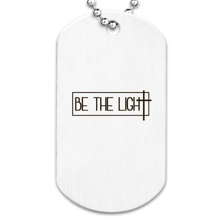 Be The Light Dog Tag