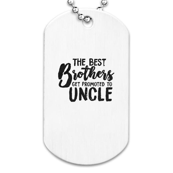 Best Brothers Get Promoted To Uncle Dog Tag