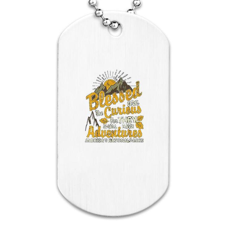 Blessed Are The Curious National Parks Dog Tag