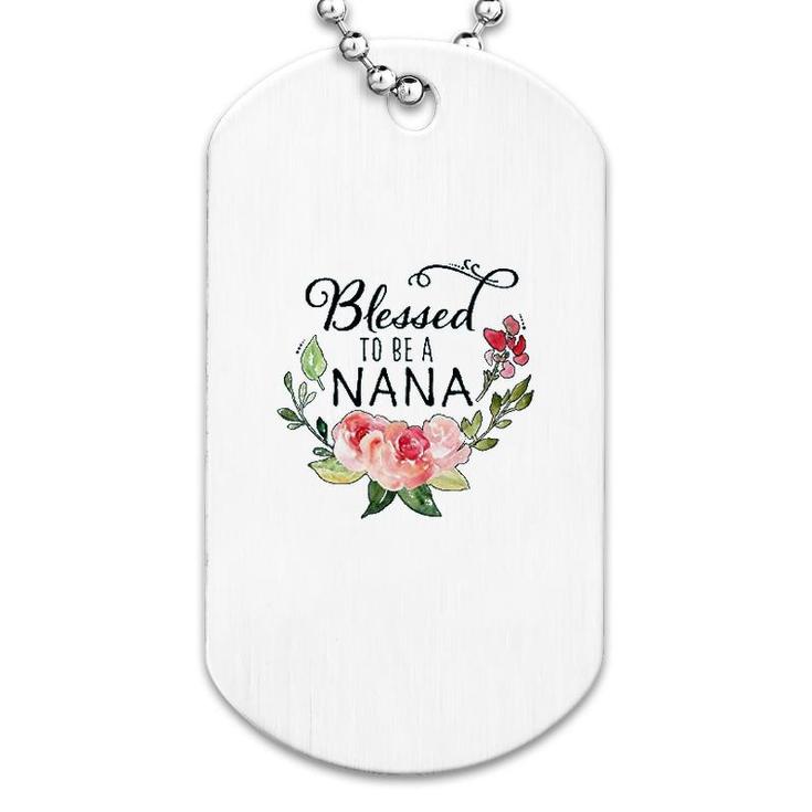 Blessed To Be A Nana With Flowers Dog Tag