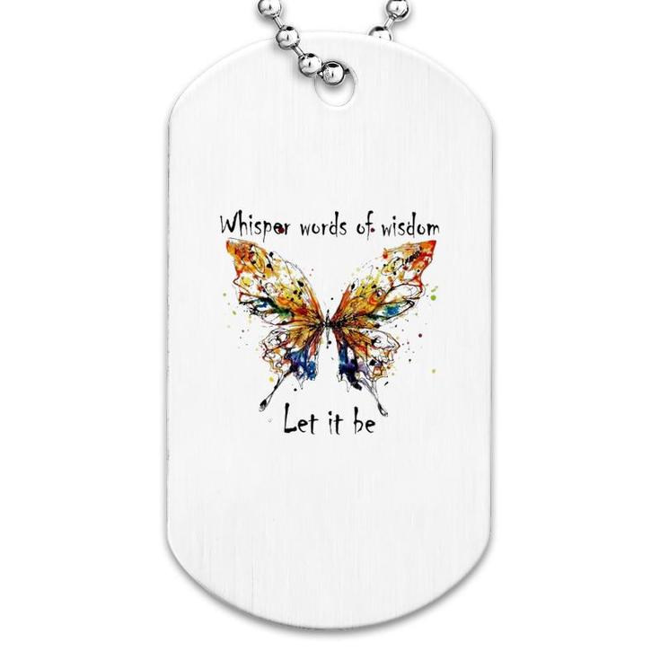 Butterfly Let It Be Dog Tag