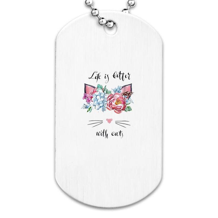 Cat Style Life Is Better With Cats Dog Tag