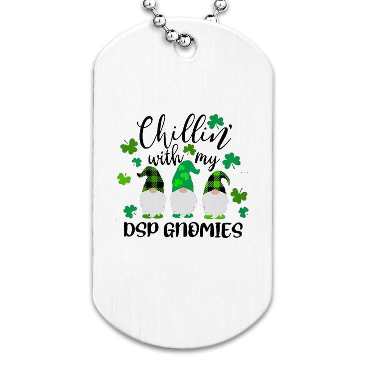Chillin With My Dsp Gnomies St Patricks Day Dog Tag