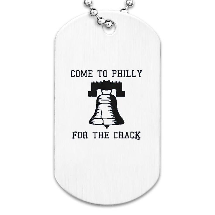 Come To Philly For The Crack Dog Tag