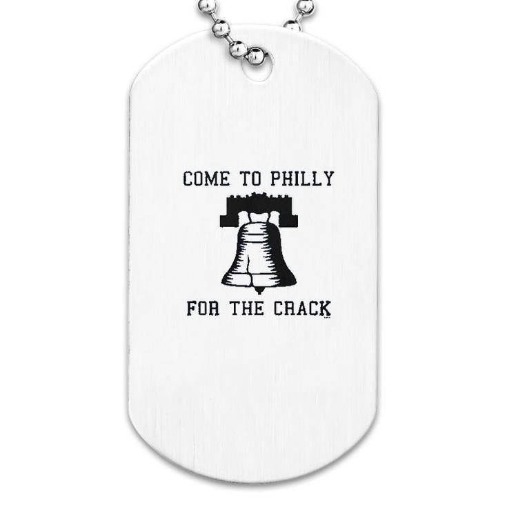 Come To Philly For The Crack Dog Tag