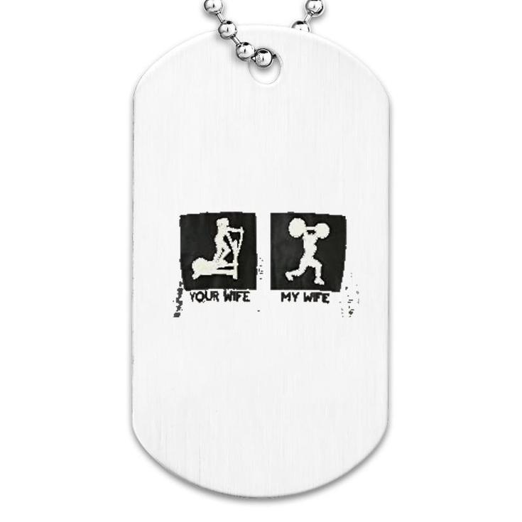 Crossfit My Wife Your Wife Dog Tag