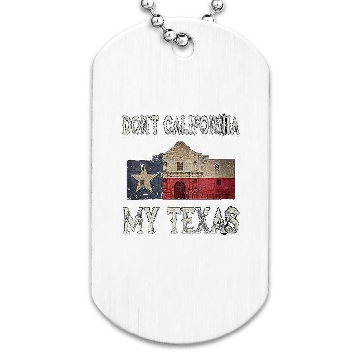 Don't California My Texas Dog Tag