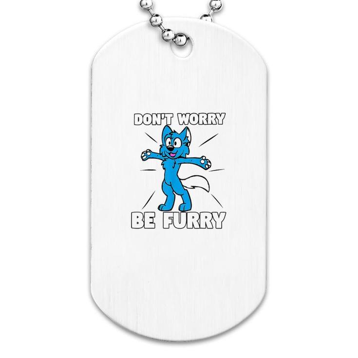 Dont Worry Be Furry Cartoon Wolf Dog Tag