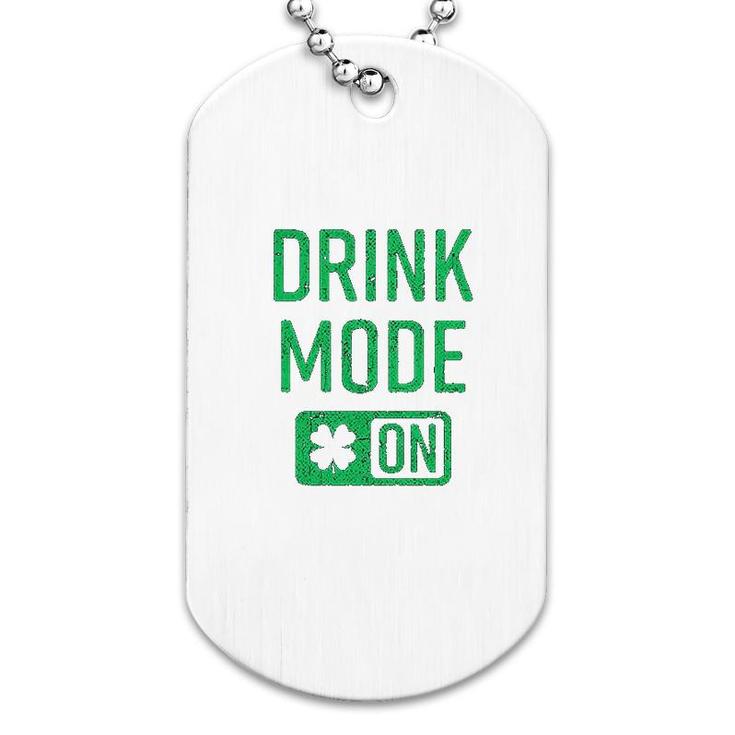 Drink Mode On Funny Cool Saint Patricks Day Patty Dog Tag