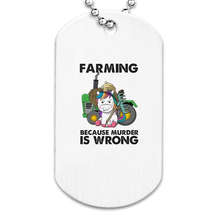 Farming Because Is Wrong Unicorn Dog Tag