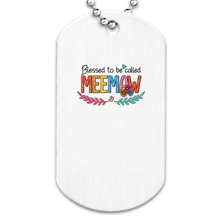 Flower Blessed To Be Called Meemaw Funny Dog Tag