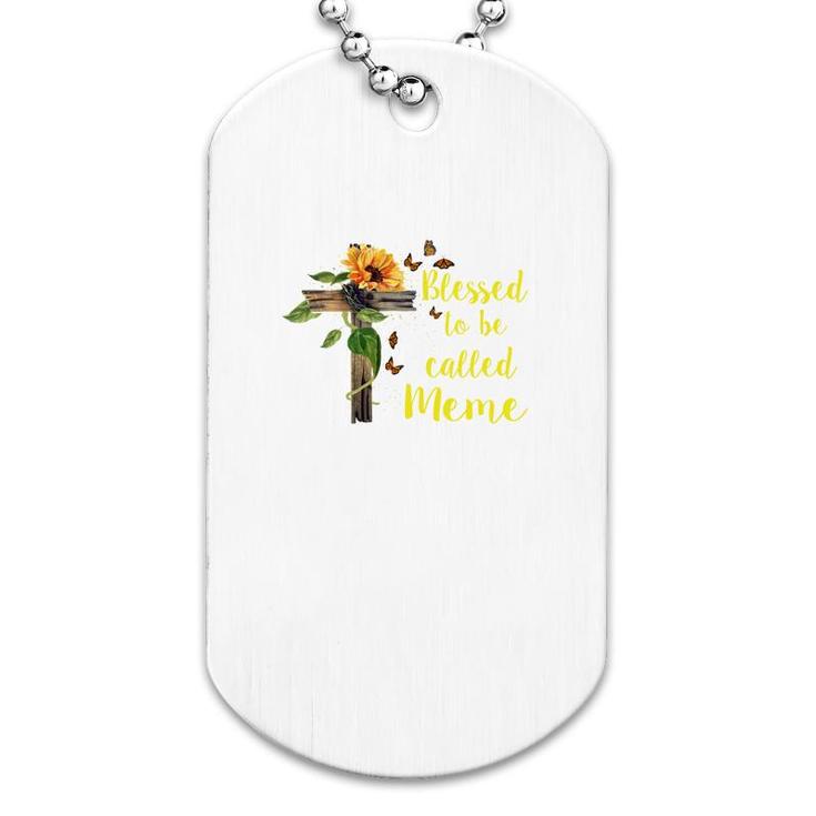 Flower Blessed To Be Called Meme Dog Tag