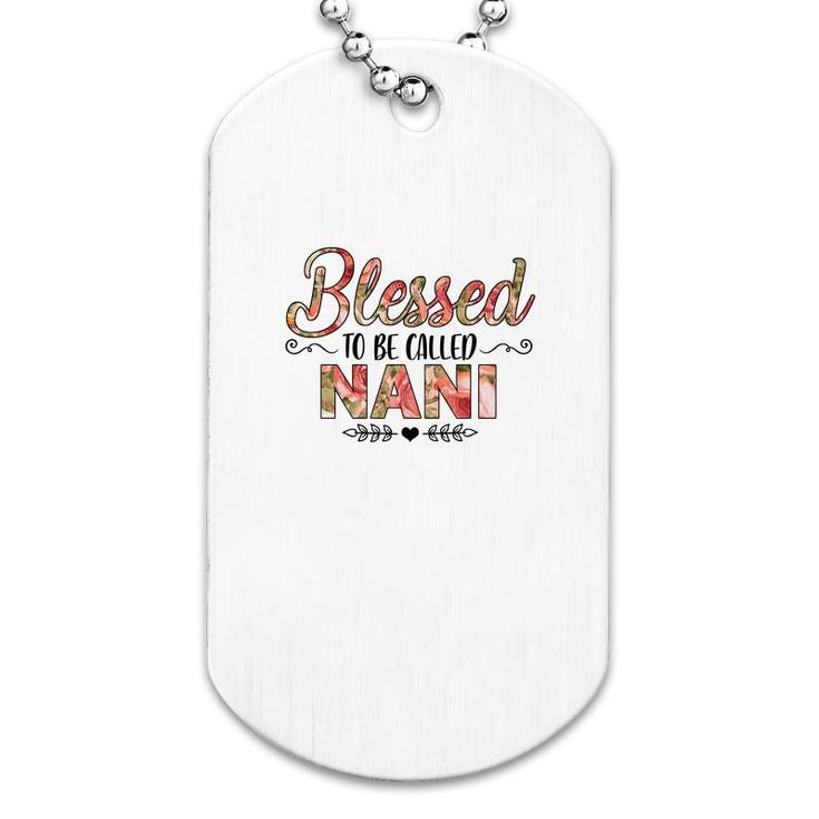 Flower Blessed To Be Called Nani Dog Tag